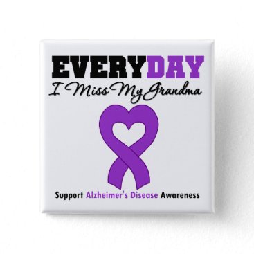 Alzheimer's Disease Every Day I Miss My Grandma Button