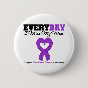 Alzheimer's Disease Every Day I Miss My Mom Pinback Button