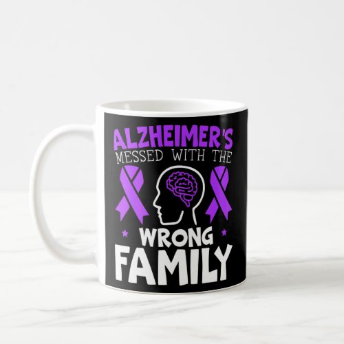 Alzheimers Messed With The Wrong Family End Alz  Coffee Mug