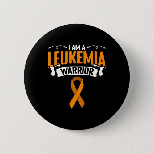 Am A Leukemia Warrior Orange Ribbon Awareness Figh Button