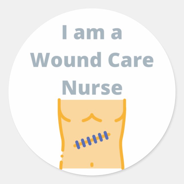  am a Wound Care Nurse - Wound Care Nurse Classic Round Sticker (Front)
