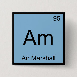 Am - Air Marshall Chemistry Element Symbol T-Shirt Pinback Button