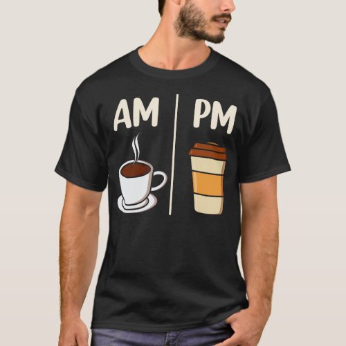 AM Coffee PM Coffee funny Coffee Lover T_Shirt