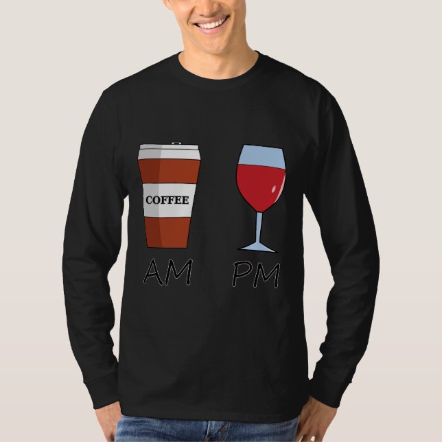 Am Coffee Pm Wine 24 T-Shirt (Front)