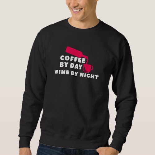 Am Coffee Pm Wine Barista And Wine Sweatshirt