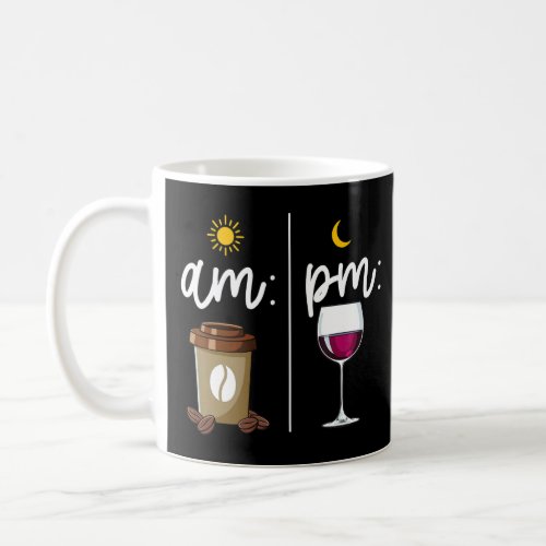 Am Coffee PM Wine   Coffee Wine  Coffee Mug