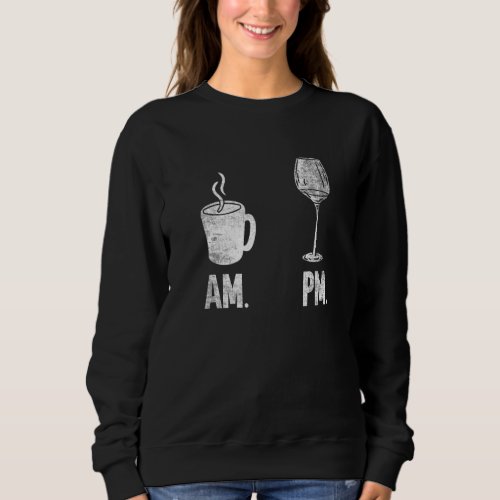 AM Coffee PM Wine    Coffee    Wine   Sweatshirt