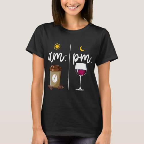 Am Coffee PM Wine   Coffee Wine  T_Shirt