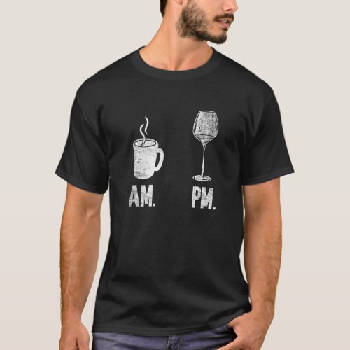 AM Coffee PM Wine    Coffee    Wine   T_Shirt