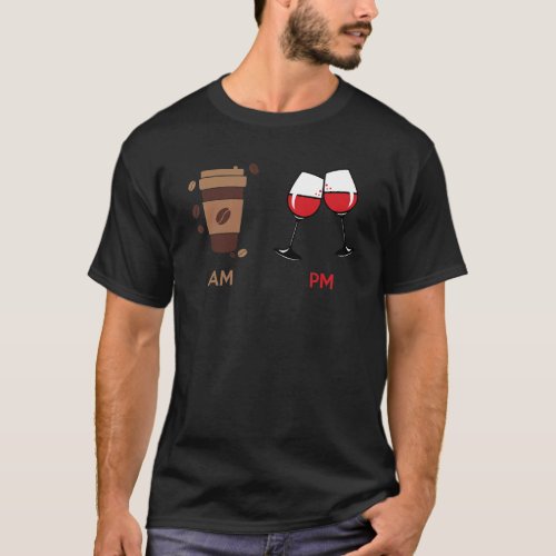 AM Coffee PM Wine Drinking Caffeine T_Shirt