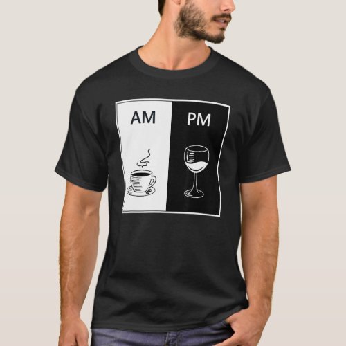 AM Coffee PM Wine Funny Caffeine Booze Drinking Lo T_Shirt