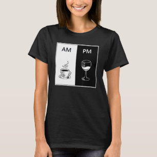 AM Coffee PM Wine Funny Caffeine Booze Drinking Lo T-Shirt