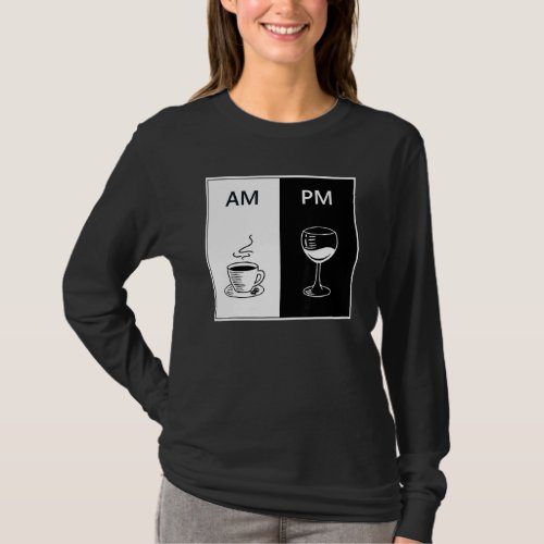 AM Coffee PM Wine Funny Caffeine Booze Drinking Lo T_Shirt