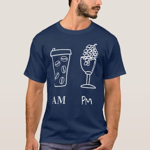 AM Coffee PM Wine Funny Party Outfit T_Shirt