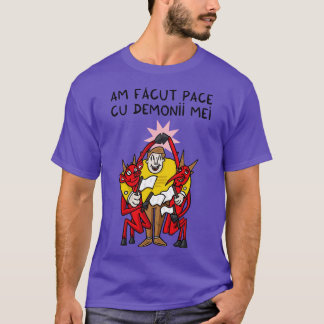 Am facut pace cu demonii mei T-Shirt
