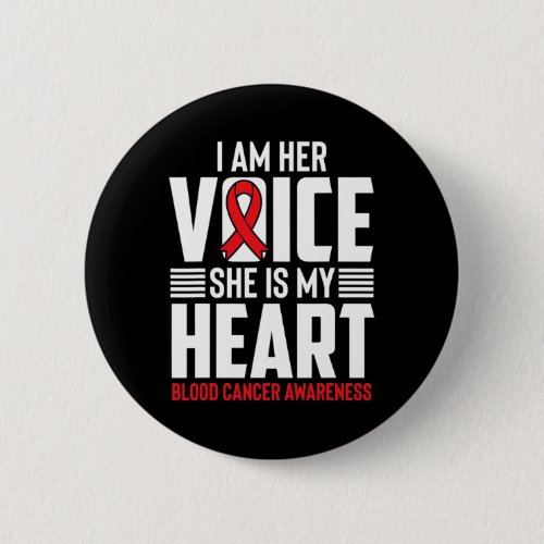 Am Her Voice She Is My Heart Blood Cancer Awarenes Button