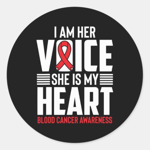 Am Her Voice She Is My Heart Blood Cancer Awarenes Classic Round Sticker