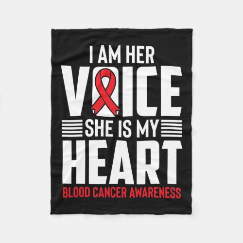 Am Her Voice She Is My Heart Blood Cancer Awarenes Fleece Blanket