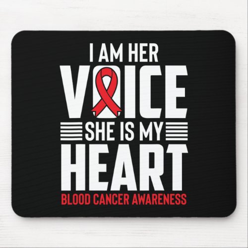 Am Her Voice She Is My Heart Blood Cancer Awarenes Mouse Pad