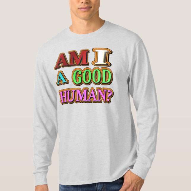 "Am I A Good Person?" Cute Design. Buy Now T-Shirt (Front)