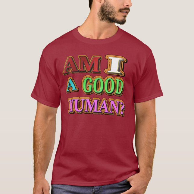 "Am I A Good Person?" Cute Design. Buy Now T-Shirt (Front)