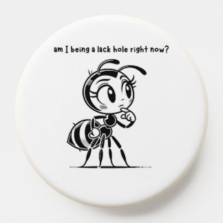 Am I Being a Lackhole Pop Socket