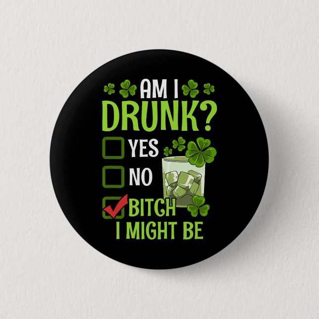 Am I Drunk I Might Be Funny St Patricks Day  Button (Front)