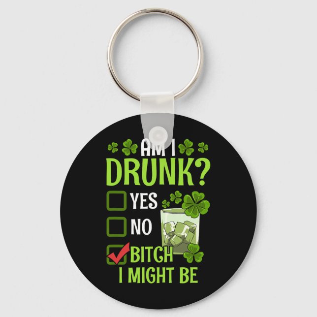 Am I Drunk I Might Be Funny St Patricks Day  Keychain (Front)
