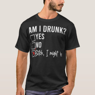 AM I DRUNK YES NO I MIGHT BE Funny Drinking Checkm T-Shirt