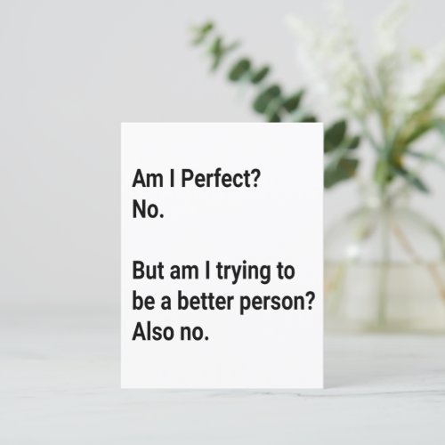 Am I Perfect  No But I am trying to _ Sarcastic Postcard