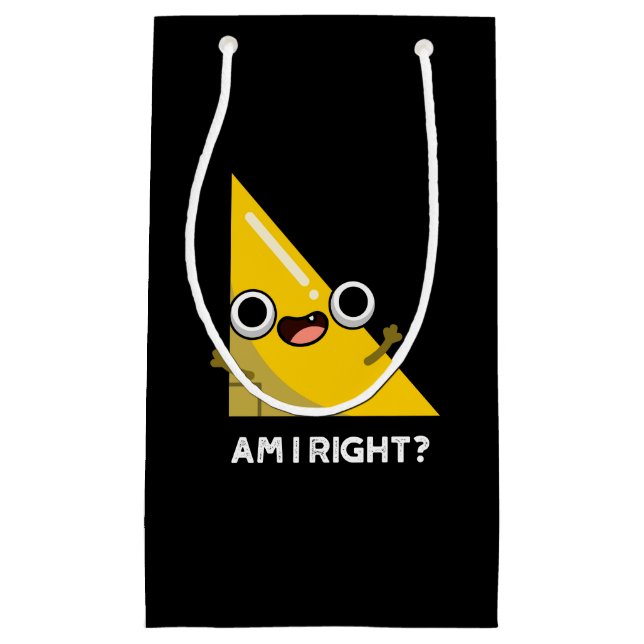 Am I Right Funny Right Angle Pun Dark BG Small Gift Bag (Front)