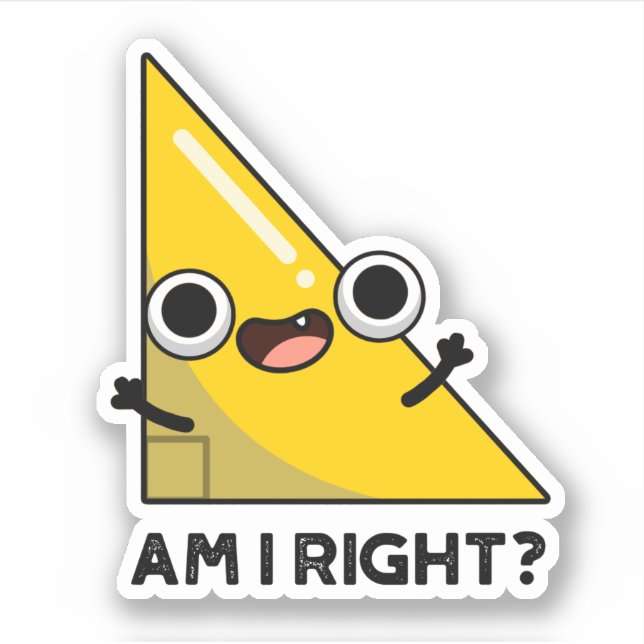 Am I Right Funny Right Angle Pun  Sticker (Front)