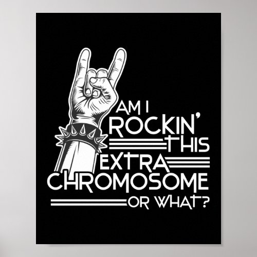 Am I Rockin This Extra Chromosome Down Syndrome Poster