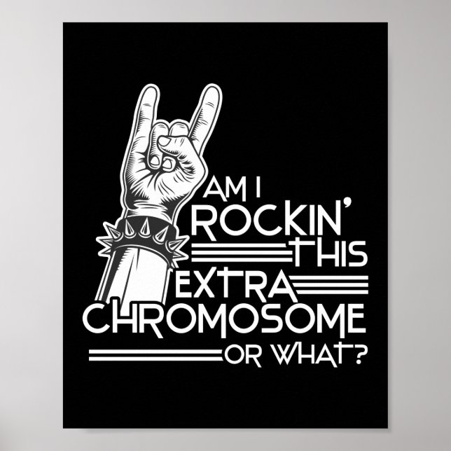 Am I Rockin' This Extra Chromosome Down Syndrome Poster (Front)