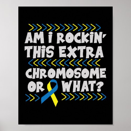 Am I Rockin This Extra Chromosome Down Syndrome Poster