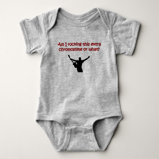 Am I rocking this extra chromosome or what? Baby Bodysuit (Front)