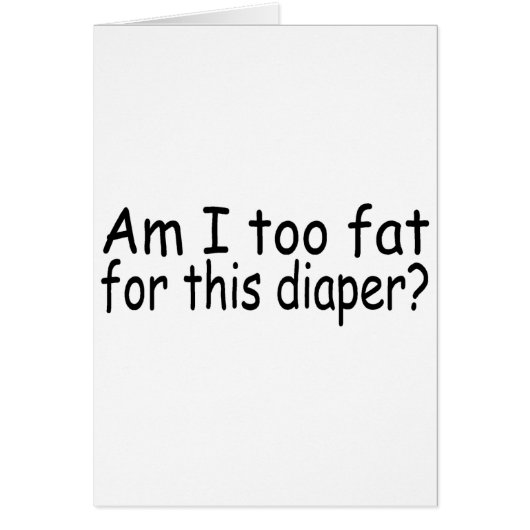 Am I Too Fat For This Diaper Cards (Front)