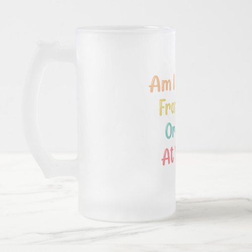 AM I WORKING FROM HOME OR LIVING AT WORK FROSTED GLASS BEER MUG