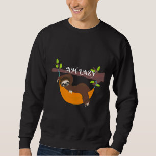 Am Lazy Sloth Sweatshirt