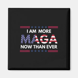 Am More Maga Now Than Ever Trump Supporters Americ Magnet