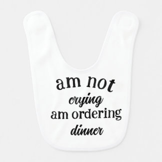 am not crying am ordering dinner funny baby bib