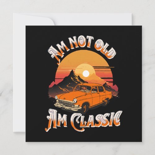 am not old am classic