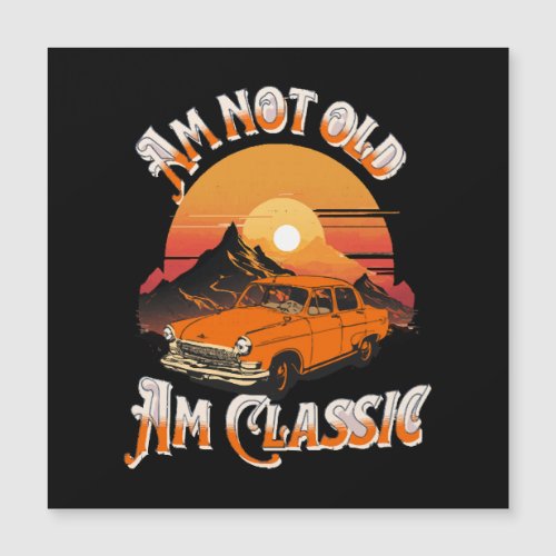 am not old am classic