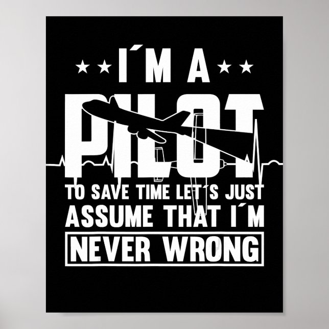 Am Pilot To Save Time I´m Never Wrong For A Pillot Poster (Front)