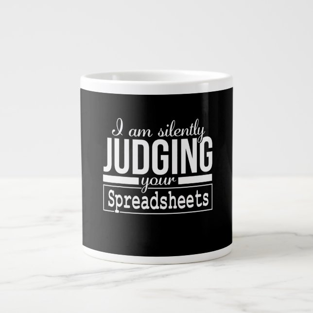 Am Silently Judging Your Spreadsheets Costume Gift Giant Coffee Mug (Front)
