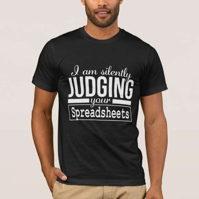 Am Silently Judging Your Spreadsheets Costume Gift T-Shirt (Front)