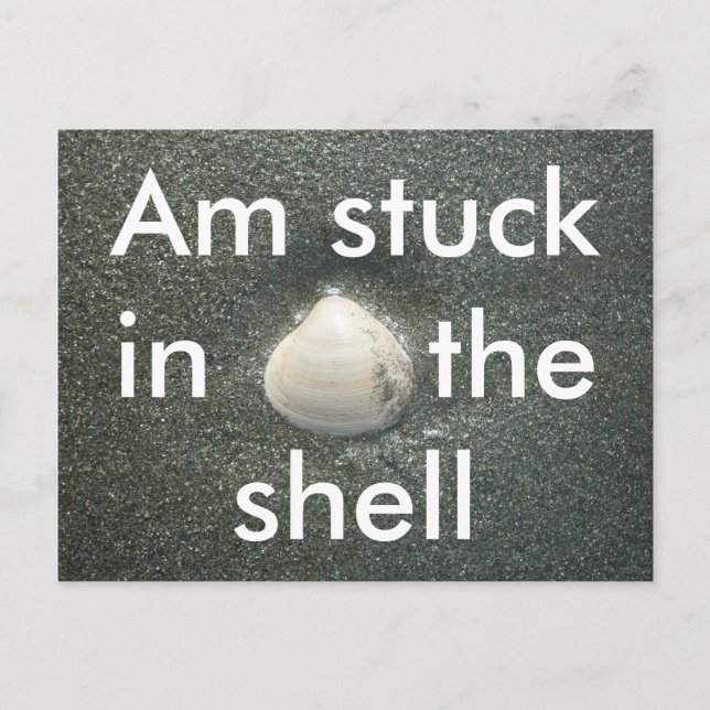 Am Stuck in the Shell" Funny Relatable Greeting Ca Postcard (Front)