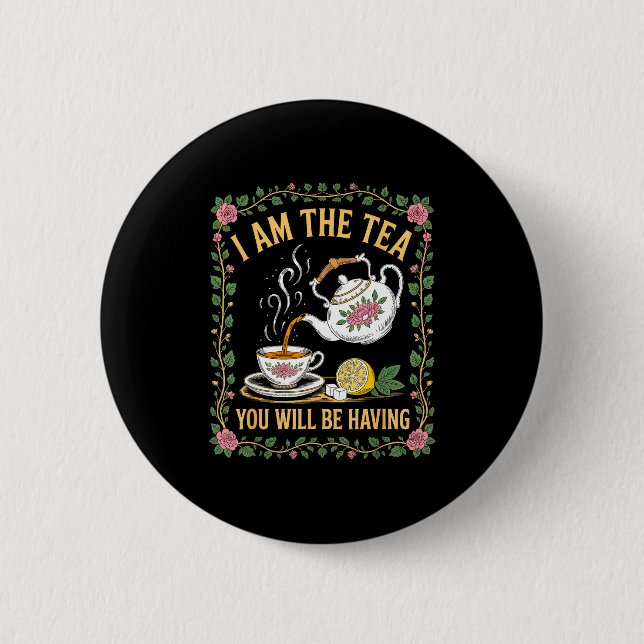 Am the tea will be having funny british tea lover button (Front)