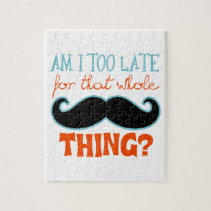 Am Too Late Mustache Jigsaw Puzzle