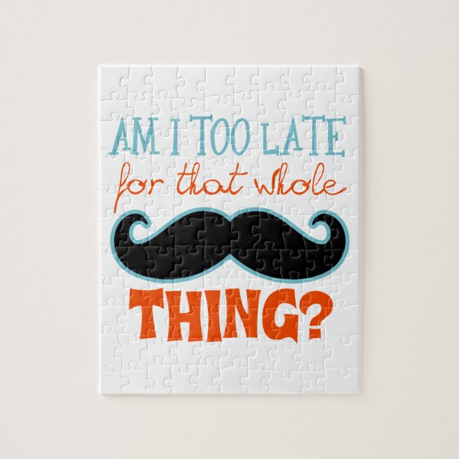 Am Too Late Mustache Jigsaw Puzzle (Vertical)